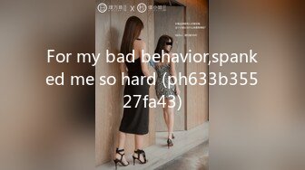 For my bad behavior,spanked me so hard (ph633b35527fa43)