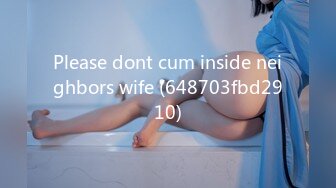 Please dont cum inside neighbors wife (648703fbd2910)